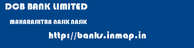 DCB BANK LIMITED  MAHARASHTRA NASIK NASIK   banks information 